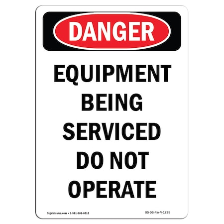 Signmission OSHA, Portrait Equipment Being Serviced Do Not Operate, 24in X 18in Rigid Plastic, P-1824-V-1739 OS-DS-P-1824-V-1739
